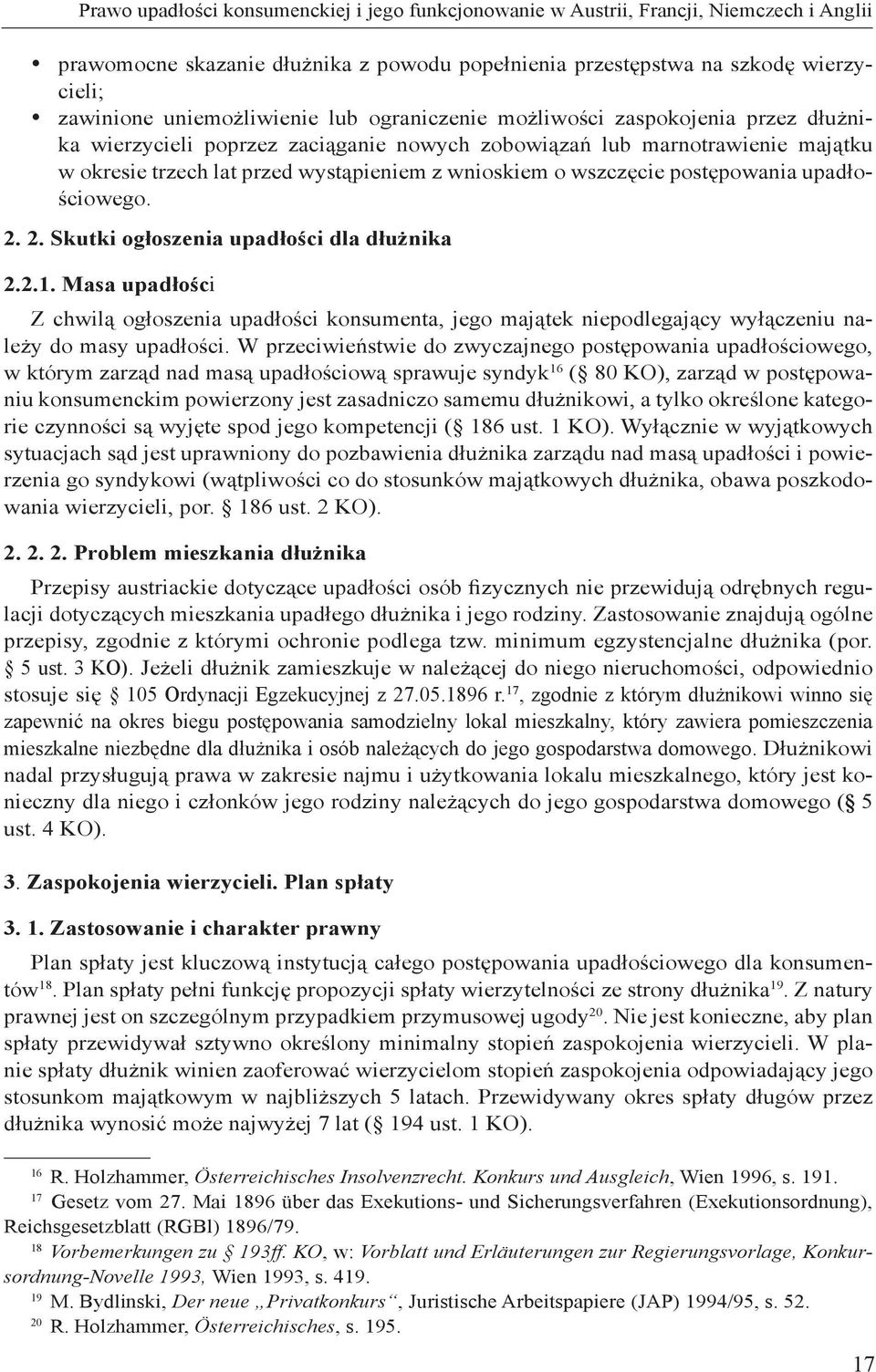 o wszczęcie postępowania upadłościowego. 2. 2. Skutki ogłoszenia upadłości dla dłużnika 2.2.1.