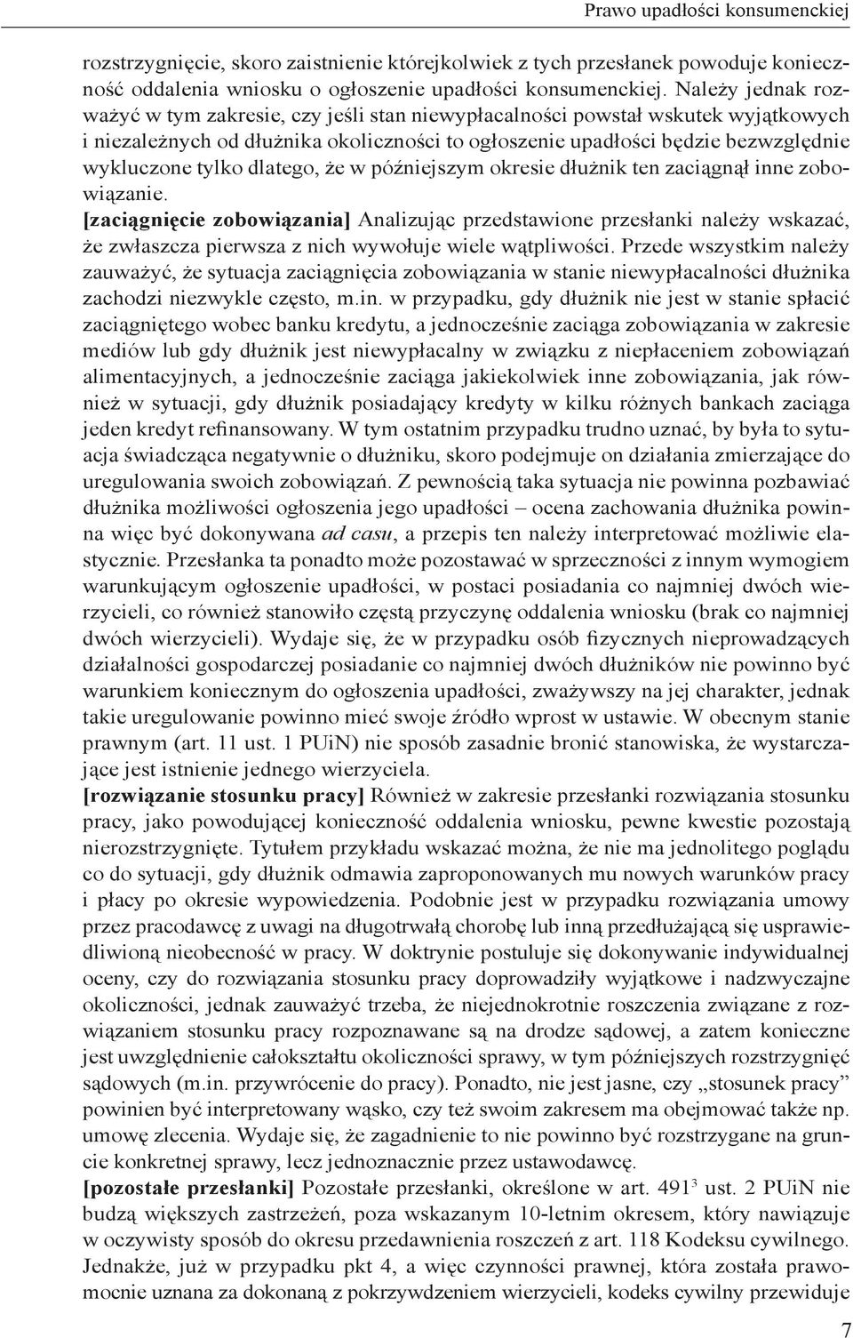 dlatego, że w późniejszym okresie dłużnik ten zaciągnął inne zobowiązanie.