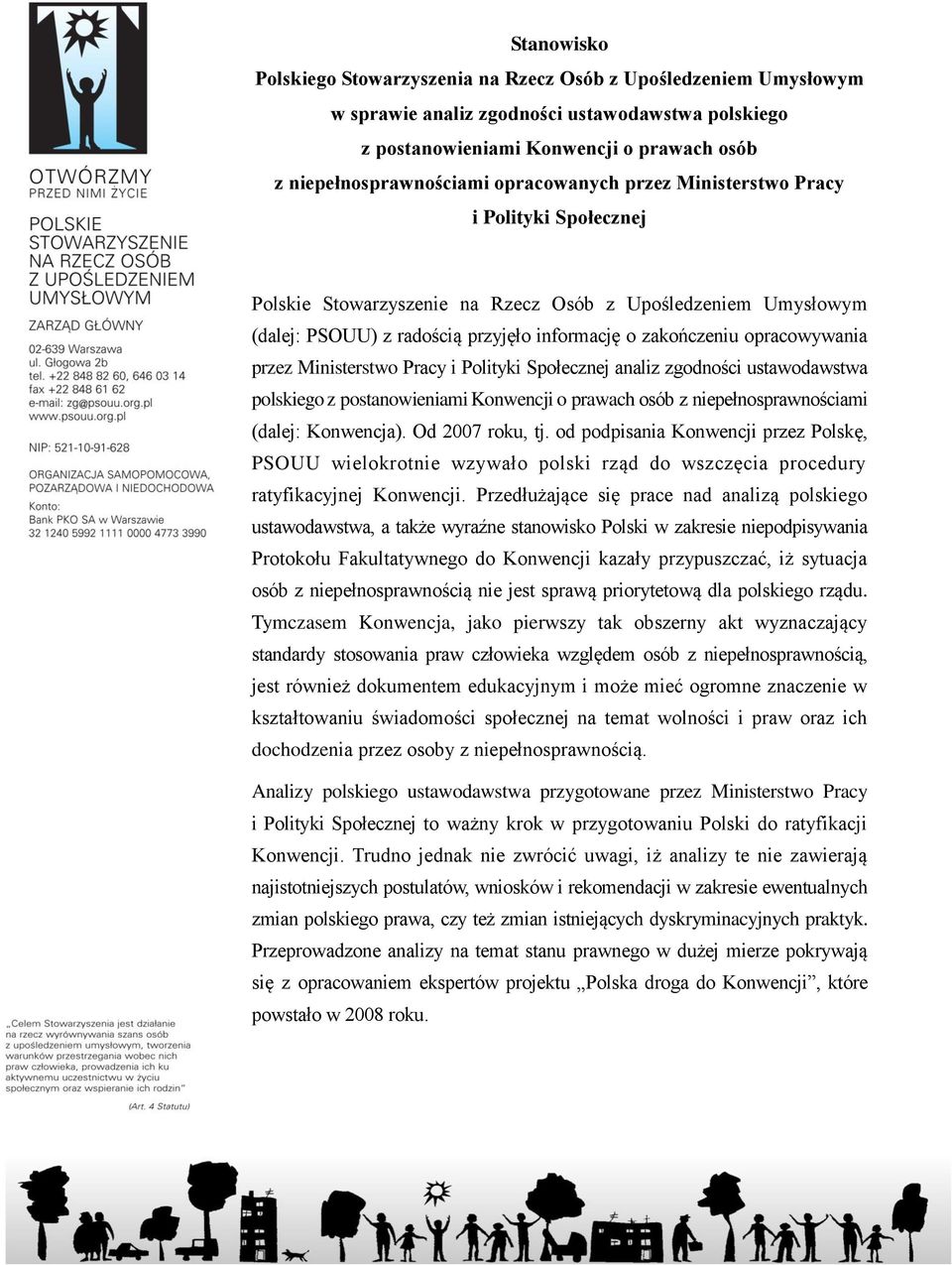 przez Ministerstwo Pracy i Polityki Społecznej analiz zgodności ustawodawstwa polskiego z postanowieniami Konwencji o prawach osób z niepełnosprawnościami (dalej: Konwencja). Od 2007 roku, tj.