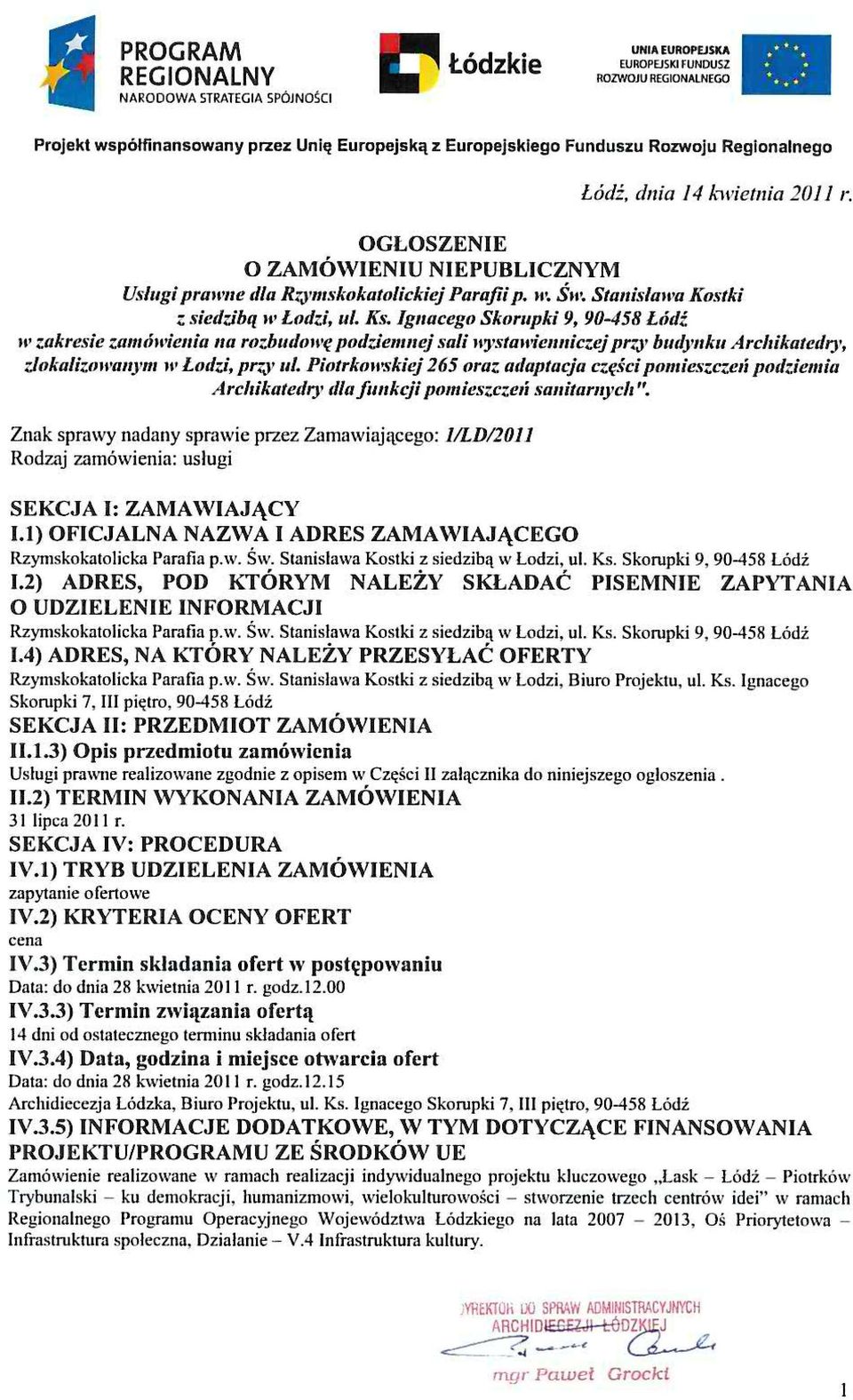 Ignacego Skorupk 9, 90-458 Łódź zakrese zanócna na rozbudoę podzemnej sal t stan etczejprzj budynku Archkatedrj, rokalzonazzyns jr Łodz, pr;) ut Potrkoskej 265 oraz adaptacja c;ęścprnneszczeń podzema