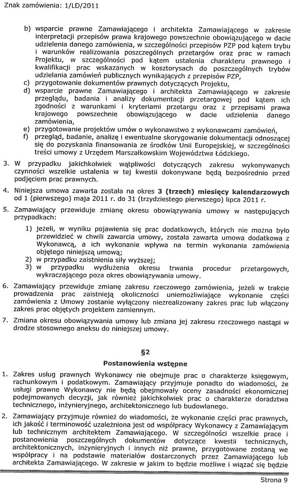 udzelana zamóeń publcznych ynkających z przepsó PZP, c) przygotoane dokumentó pranych dotyczących Projektu, d) sparce prane Zamaającego przeglądu, badana archtekta Zamaającego zakrese analzy