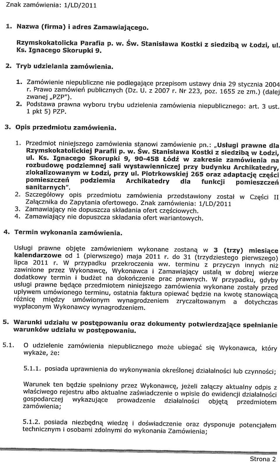 1. Przedmot nnejszego zamóena stano zamóene pn.: Usług prane dla Rzymskokatolckej Paraf p.. S. Stansłaa Kostk z sedzbą todz, ul. Ks.