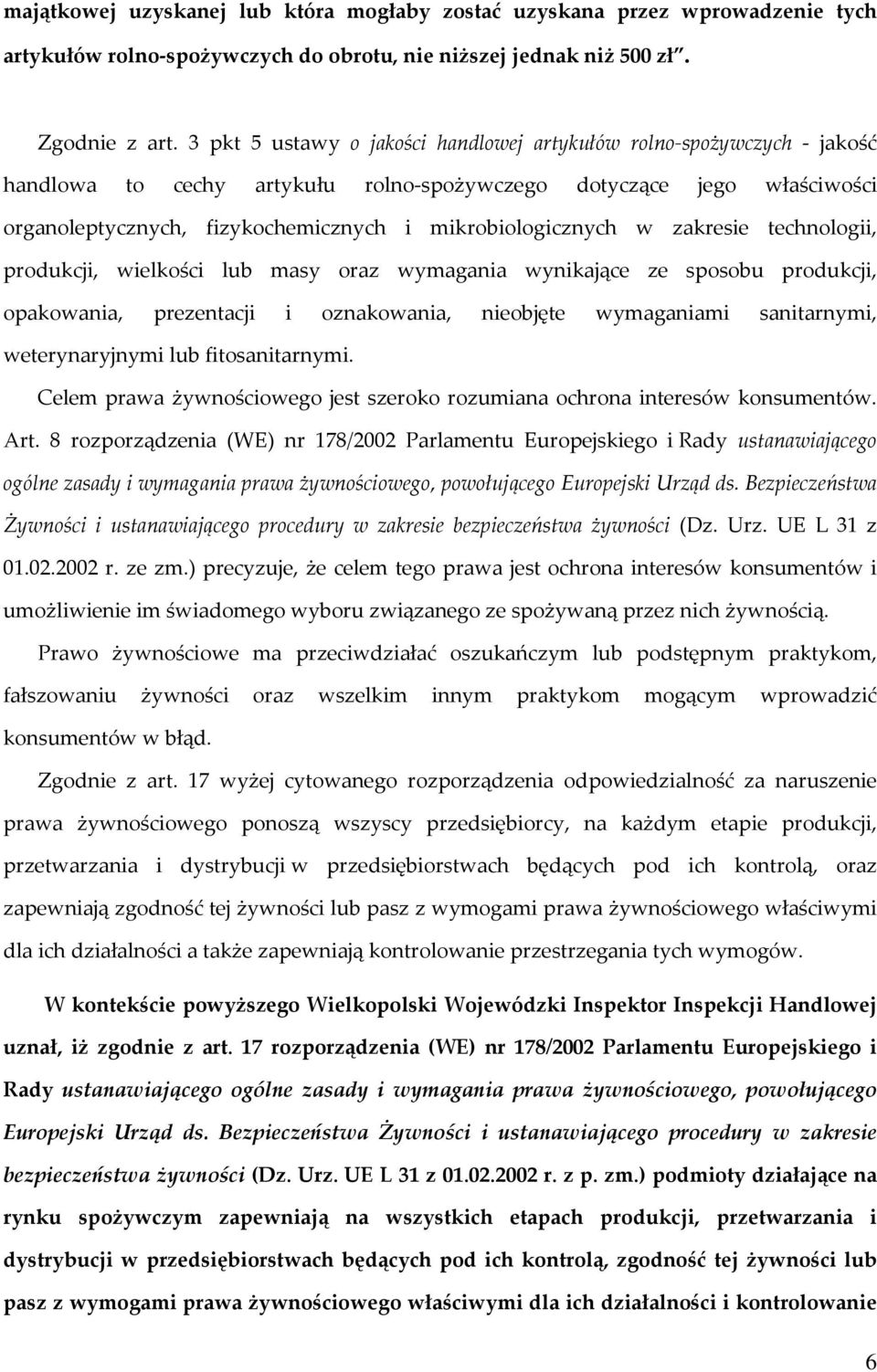 mikrobiologicznych w zakresie technologii, produkcji, wielkości lub masy oraz wymagania wynikające ze sposobu produkcji, opakowania, prezentacji i oznakowania, nieobjęte wymaganiami sanitarnymi,