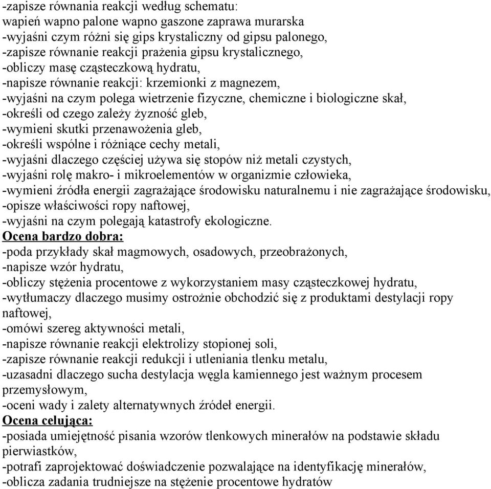 zależy żyzność gleb, -wymieni skutki przenawożenia gleb, -określi wspólne i różniące cechy metali, -wyjaśni dlaczego częściej używa się stopów niż metali czystych, -wyjaśni rolę makro- i