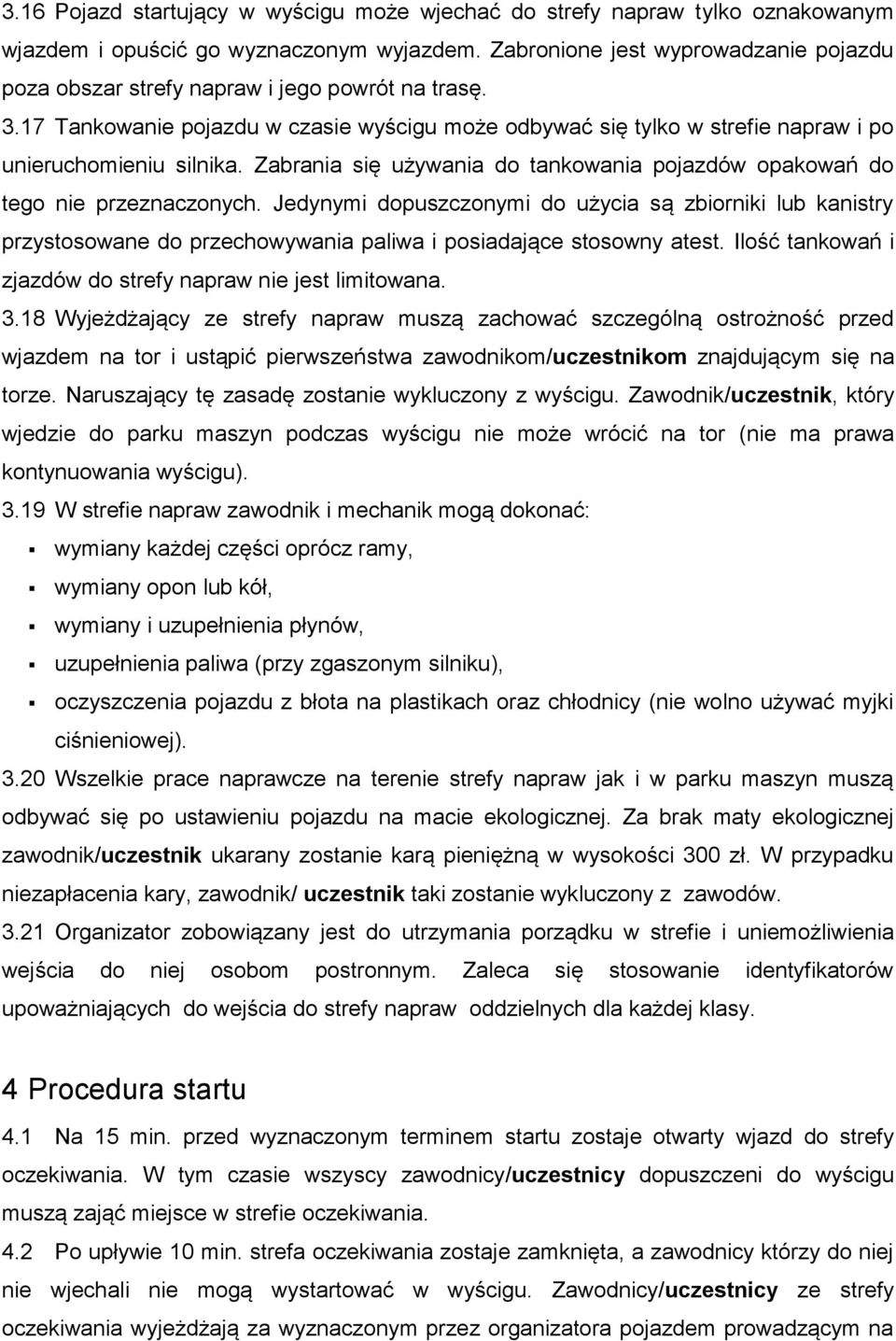 Zabrania się używania do tankowania pojazdów opakowań do tego nie przeznaczonych.