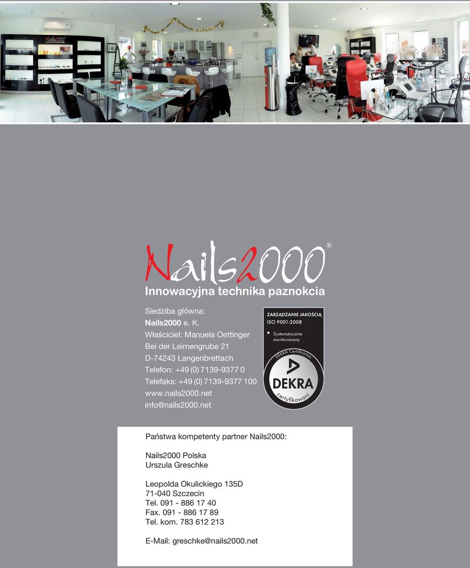 0 Telefaks: +49 (0) 7139-9377 100 www.nails2000.net info@nails2000.
