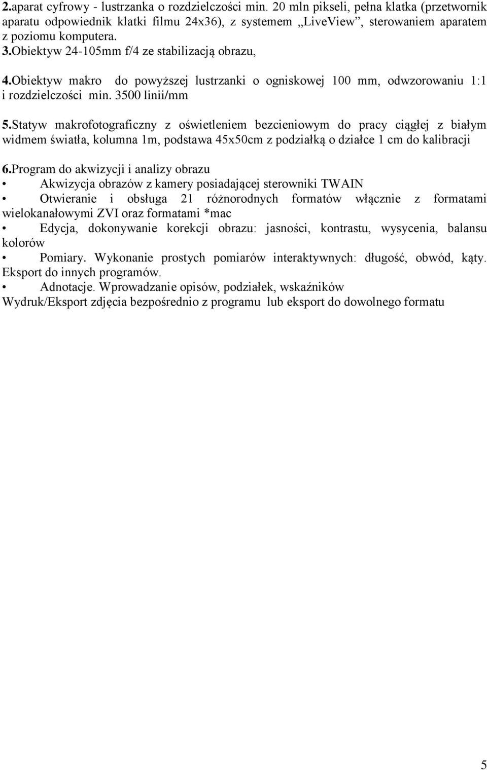 Statyw makrofotograficzny z oświetleniem bezcieniowym do pracy ciągłej z białym widmem światła, kolumna 1m, podstawa 45x50cm z podziałką o działce 1 cm do kalibracji 6.