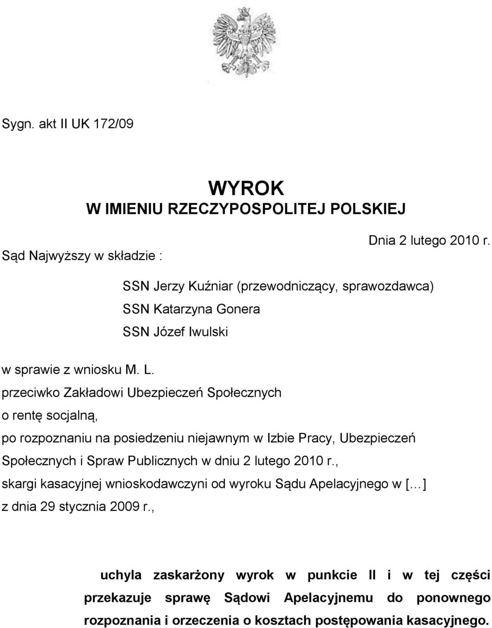 przeciwko Zakładowi Ubezpieczeń Społecznych o rentę socjalną, po rozpoznaniu na posiedzeniu niejawnym w Izbie Pracy, Ubezpieczeń Społecznych i Spraw Publicznych w dniu