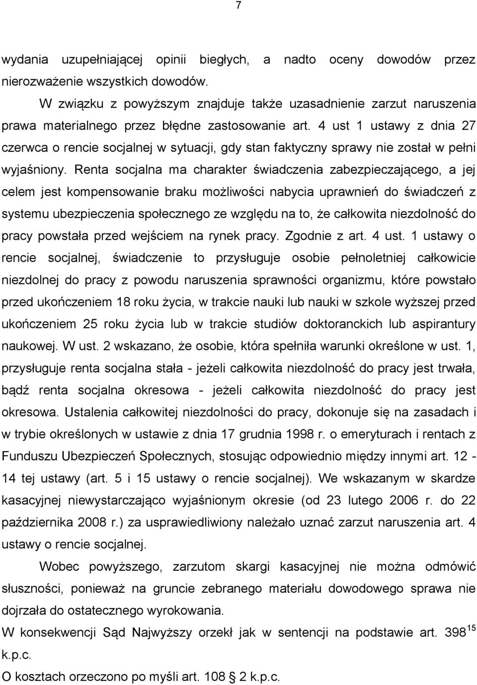 4 ust 1 ustawy z dnia 27 czerwca o rencie socjalnej w sytuacji, gdy stan faktyczny sprawy nie został w pełni wyjaśniony.