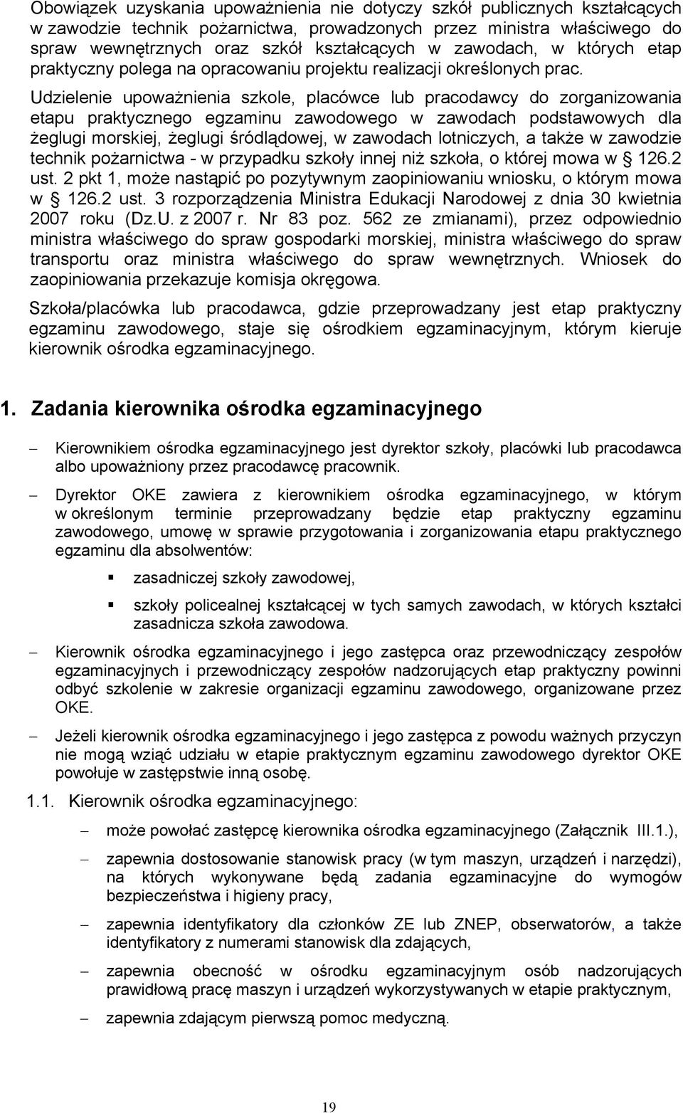 Udzielenie upoważnienia szkole, placówce lub pracodawcy do zorganizowania etapu praktycznego egzaminu zawodowego w zawodach podstawowych dla żeglugi morskiej, żeglugi śródlądowej, w zawodach