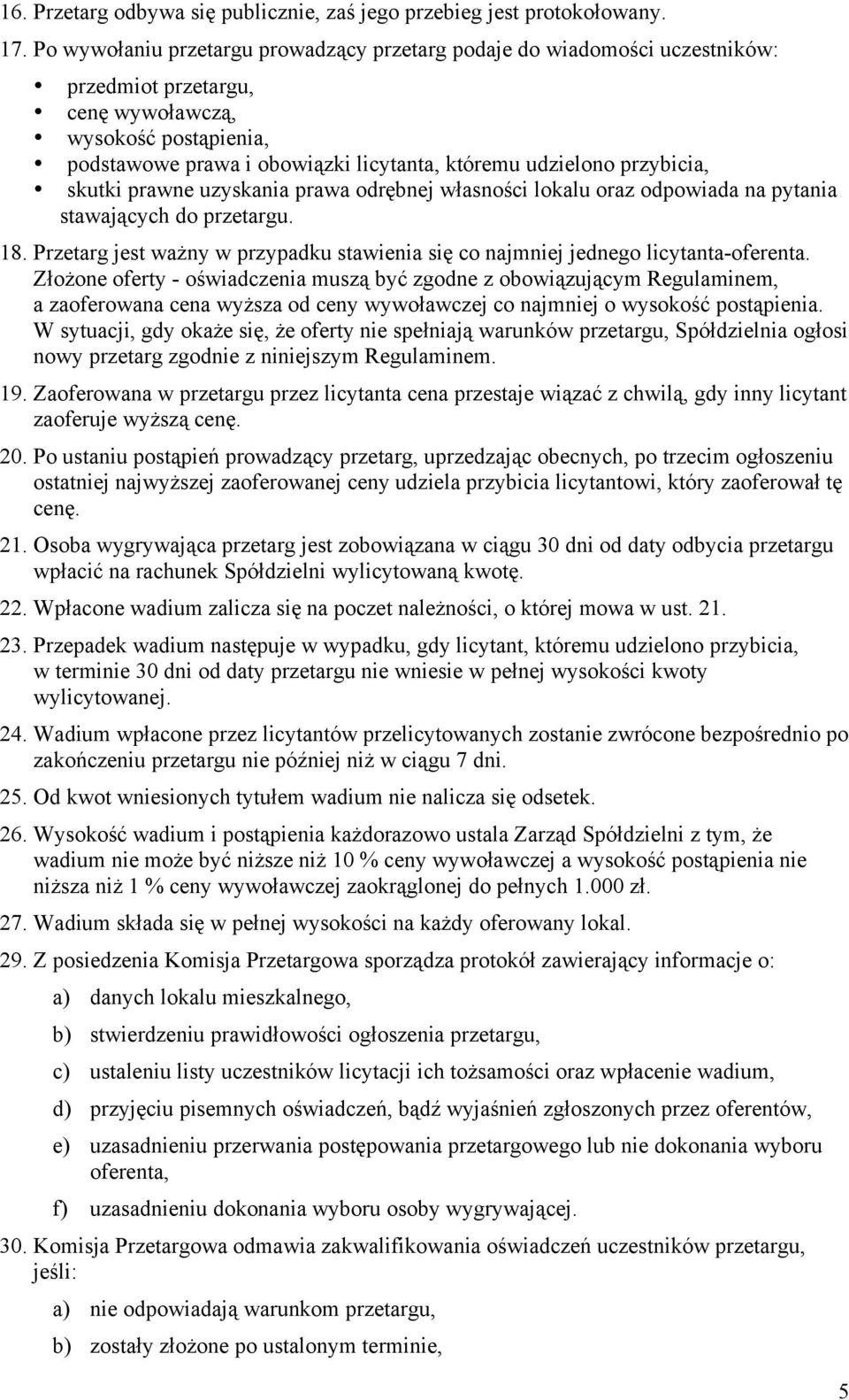 przybicia, skutki prawne uzyskania prawa odrębnej własności lokalu oraz odpowiada na pytania stawających do przetargu. 18.