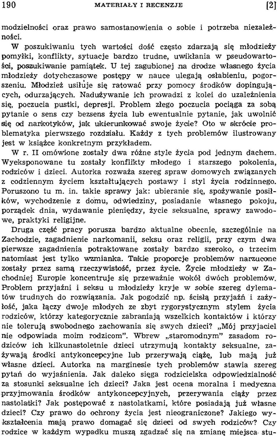 U te j zagubionej n a drodze w łasnego życia m łodzieży dotychczasow e postępy w n au ce u leg ają osłabieniu, pogorszeniu.
