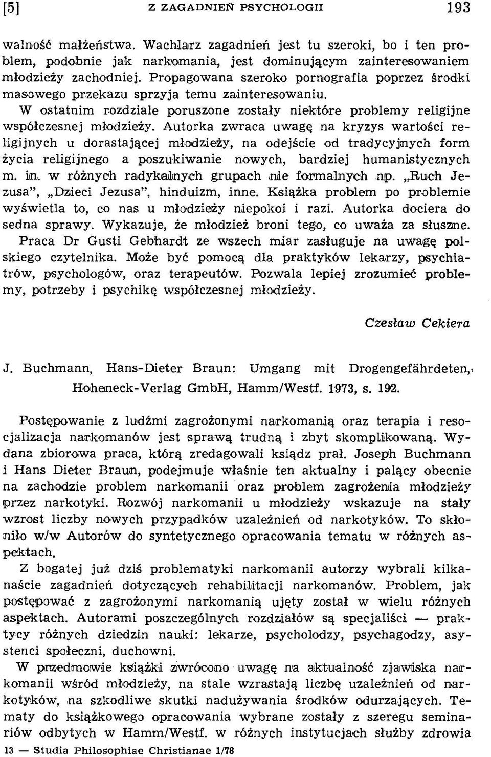 W o statn im rozdziale poruszone zostały n iek tó re pro b lem y relig ijn e w spółczesnej m łodzieży.