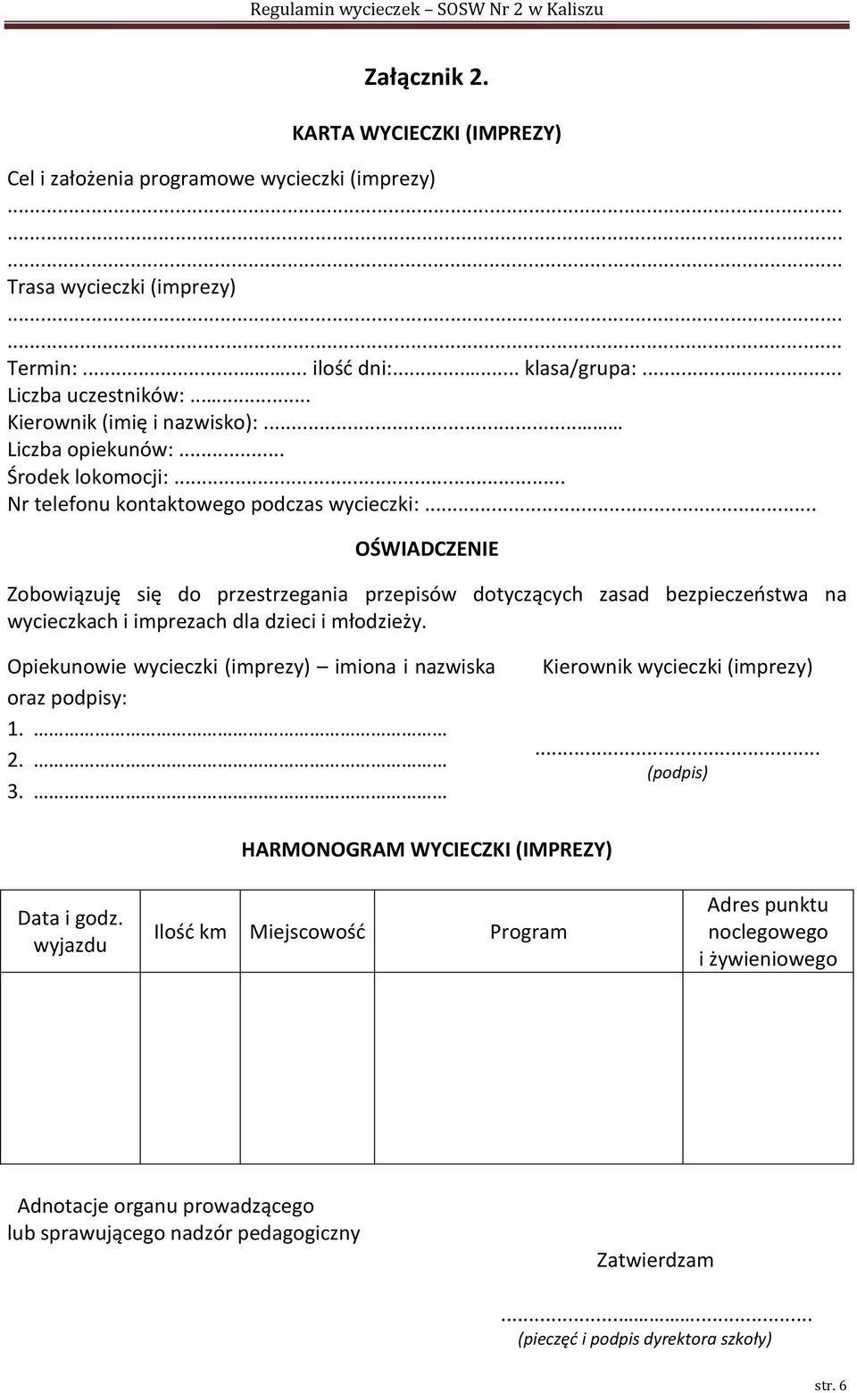 .. OŚWIADCZENIE Zobowiązuję się do przestrzegania przepisów dotyczących zasad bezpieczeostwa na wycieczkach i imprezach dla dzieci i młodzieży.