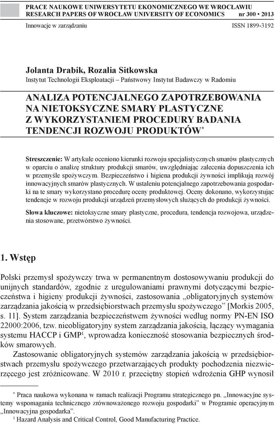 Streszczenie: W artykule oceniono kierunki rozwoju specjalistycznych smarów plastycznych w oparciu o analizę struktury produkcji smarów, uwzględniając zalecenia dopuszczenia ich w przemyśle