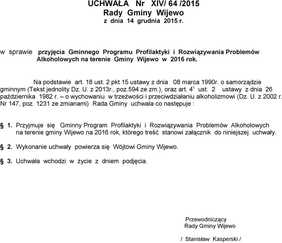 o wychowaniu w trzeźwości i przeciwdziałaniu alkoholizmowi (Dz. U. z 2002 r. Nr 147, poz. 1231 ze zmianami) Rada Gminy uchwala co następuje : 1.