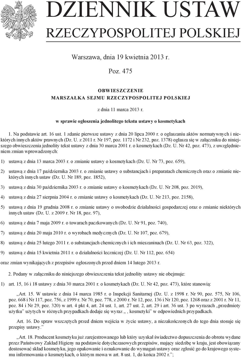 o ogłaszaniu aktów normatywnych i niektórych innych aktów prawnych (Dz. U. z 2011 r. Nr 197, poz. 1172 i Nr 232, poz.