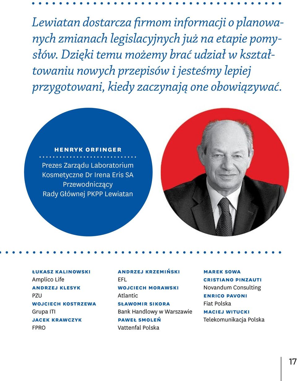 henryk orfinger Prezes Zarządu Laboratorium Kosmetyczne Dr Irena Eris SA Przewodniczący Rady Głównej PKPP Lewiatan łukasz kalinowski Amplico Life andrzej klesyk PZU