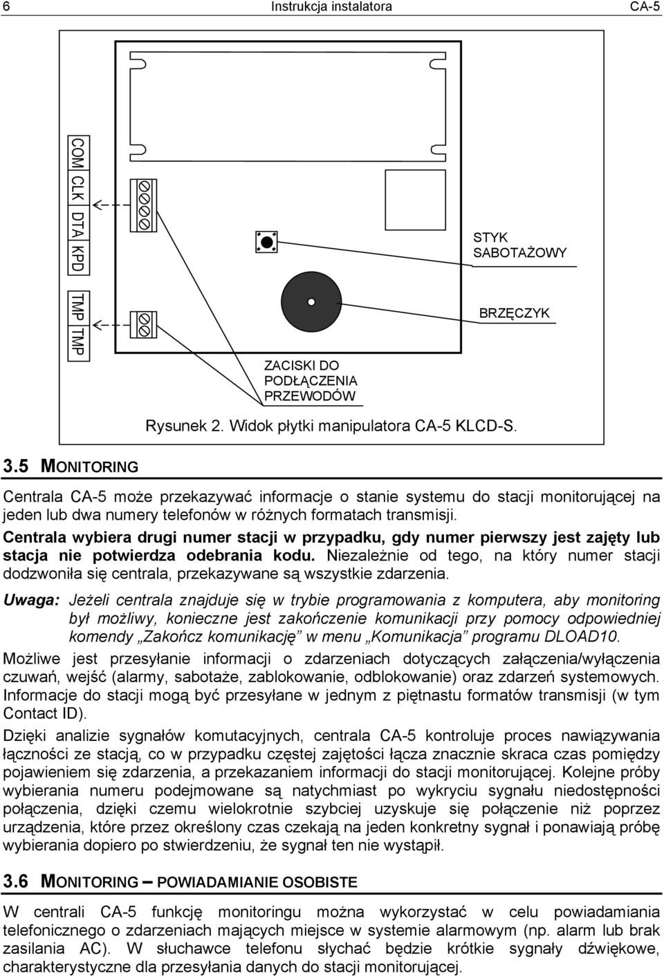 Centrala wybiera drugi numer stacji w przypadku, gdy numer pierwszy jest zajęty lub stacja nie potwierdza odebrania kodu.