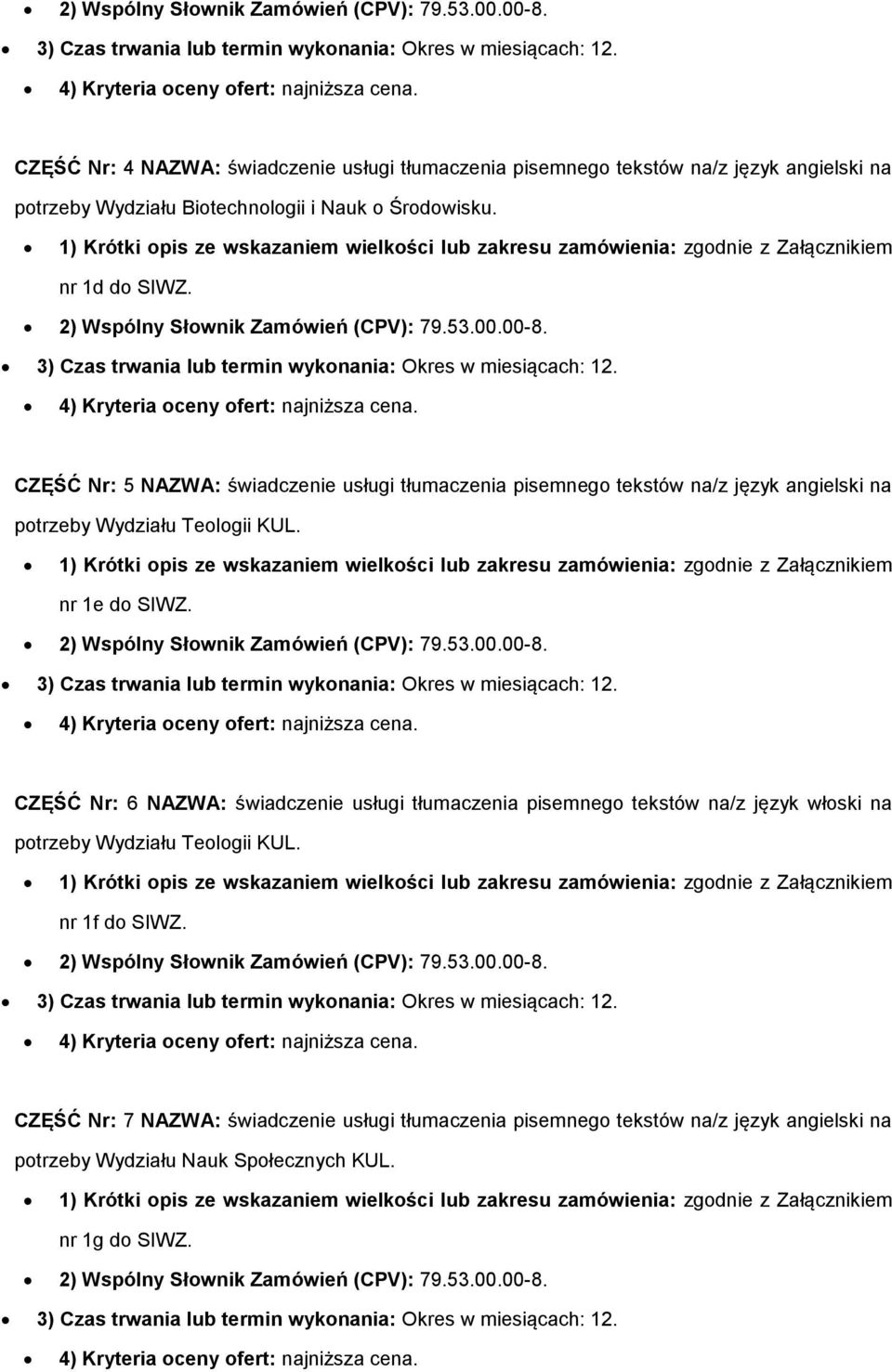 CZĘŚĆ Nr: 5 NAZWA: świadczenie usługi tłumaczenia pisemnego tekstów na/z język angielski na potrzeby Wydziału Teologii KUL. nr 1e do SIWZ.