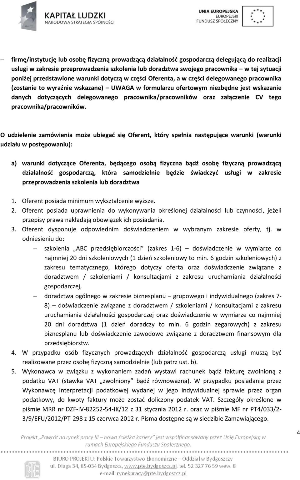 oraz załączenie CV tego pracownika/pracowników.