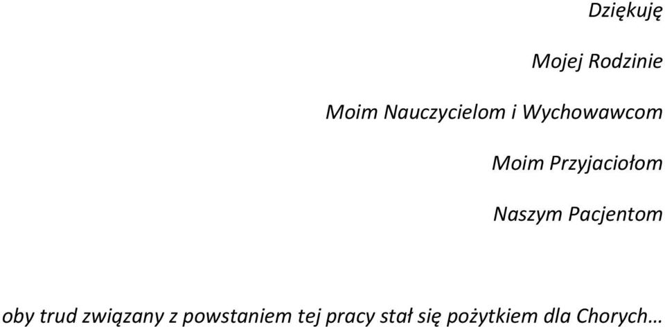 Przyjaciołom Naszym Pacjentom oby trud