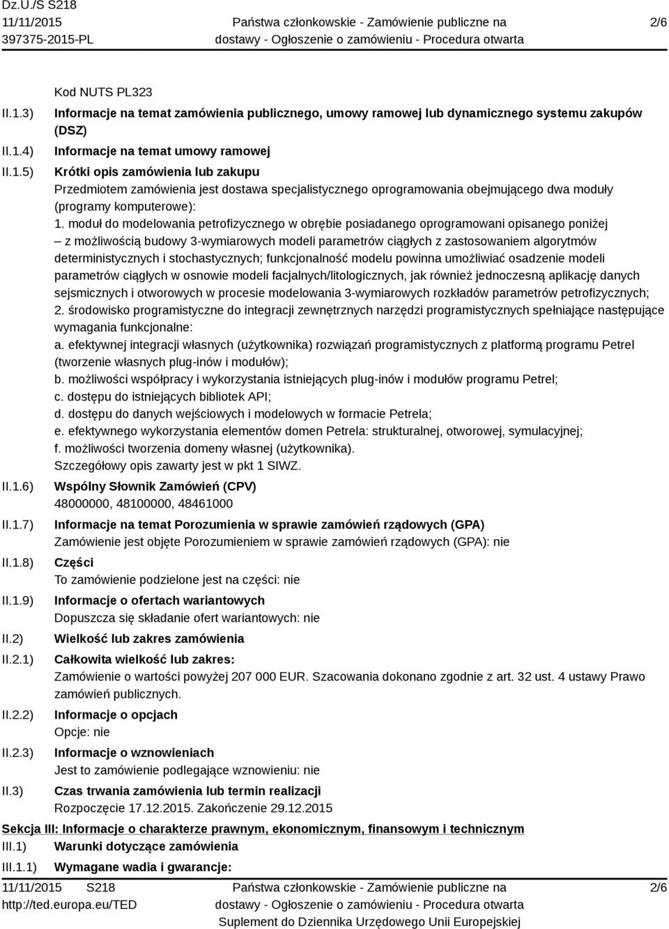 3) Kod NUTS PL323 Informacje na temat zamówienia publicznego, umowy ramowej lub dynamicznego systemu zakupów (DSZ) Informacje na temat umowy ramowej Krótki opis zamówienia lub zakupu Przedmiotem