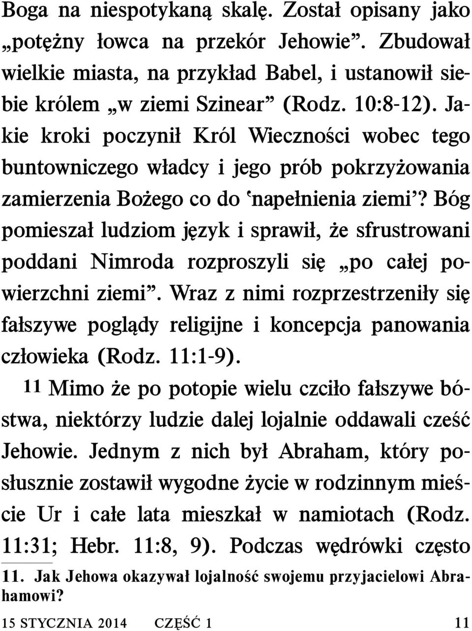 B og pomieszał ludziom język i sprawił, że sfrustrowani poddani Nimroda rozproszyli się po całej powierzchni ziemi.