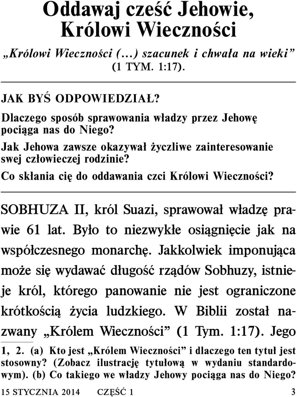 ..) szacunek i chwała na wieki (1 TYM. 1:17). JAK BY S ODPOWIEDZIAŁ? Dlaczego spos ob sprawowania władzy przez Jehowę pociąga nas do Niego?