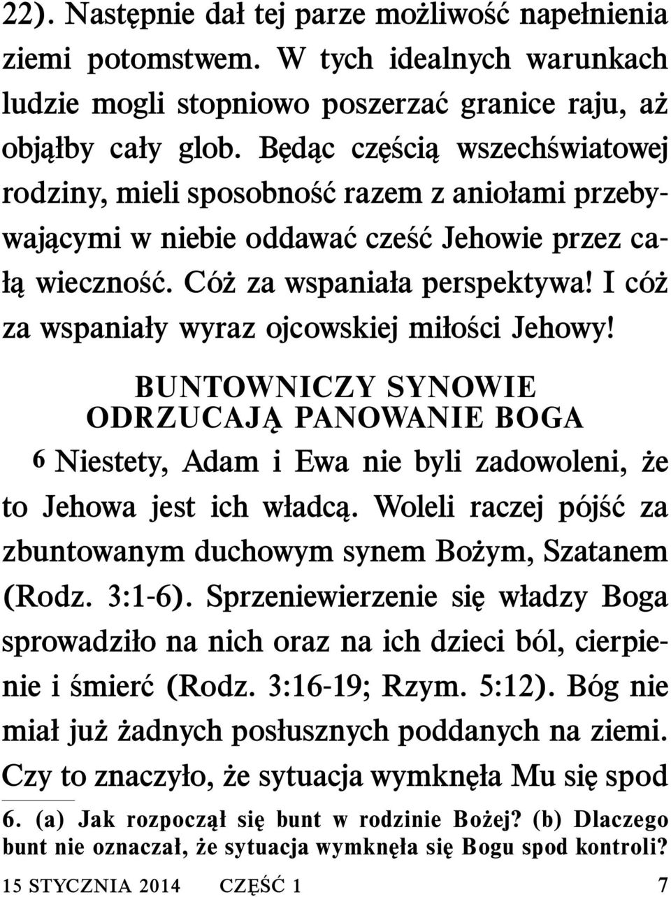 I c o z za wspaniały wyraz ojcowskiej miło sci Jehowy! BUNTOWNICZY SYNOWIE ODRZUCAJĄ PANOWANIE BOGA 6 Niestety, Adam i Ewa nie byli zadowoleni, to Jehowa jest ich władcą.