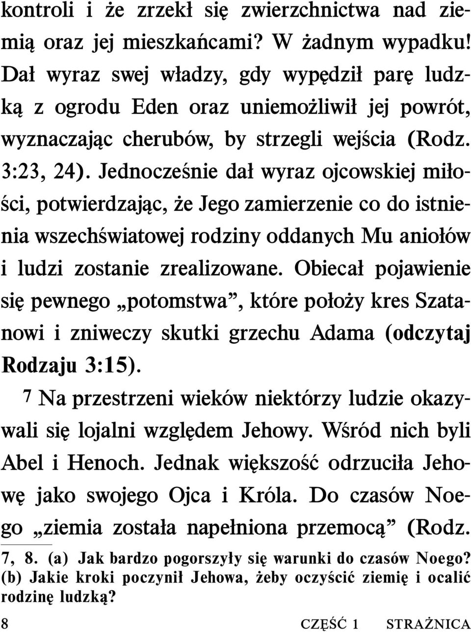 Jednocze snie dał wyraz ojcowskiej miło- ści, potwierdzając, że Jego zamierzenie co do istnienia wszech swiatowej rodziny oddanych Mu anioł ow i ludzi zostanie zrealizowane.