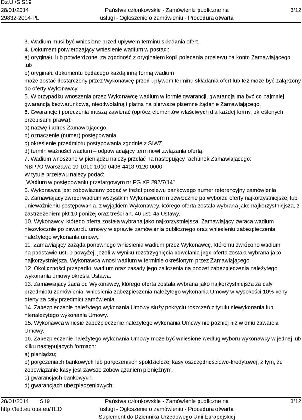 inną formą wadium może zostać dostarczony przez Wykonawcę przed upływem terminu składania ofert lub też może być załączony do oferty Wykonawcy. 5.