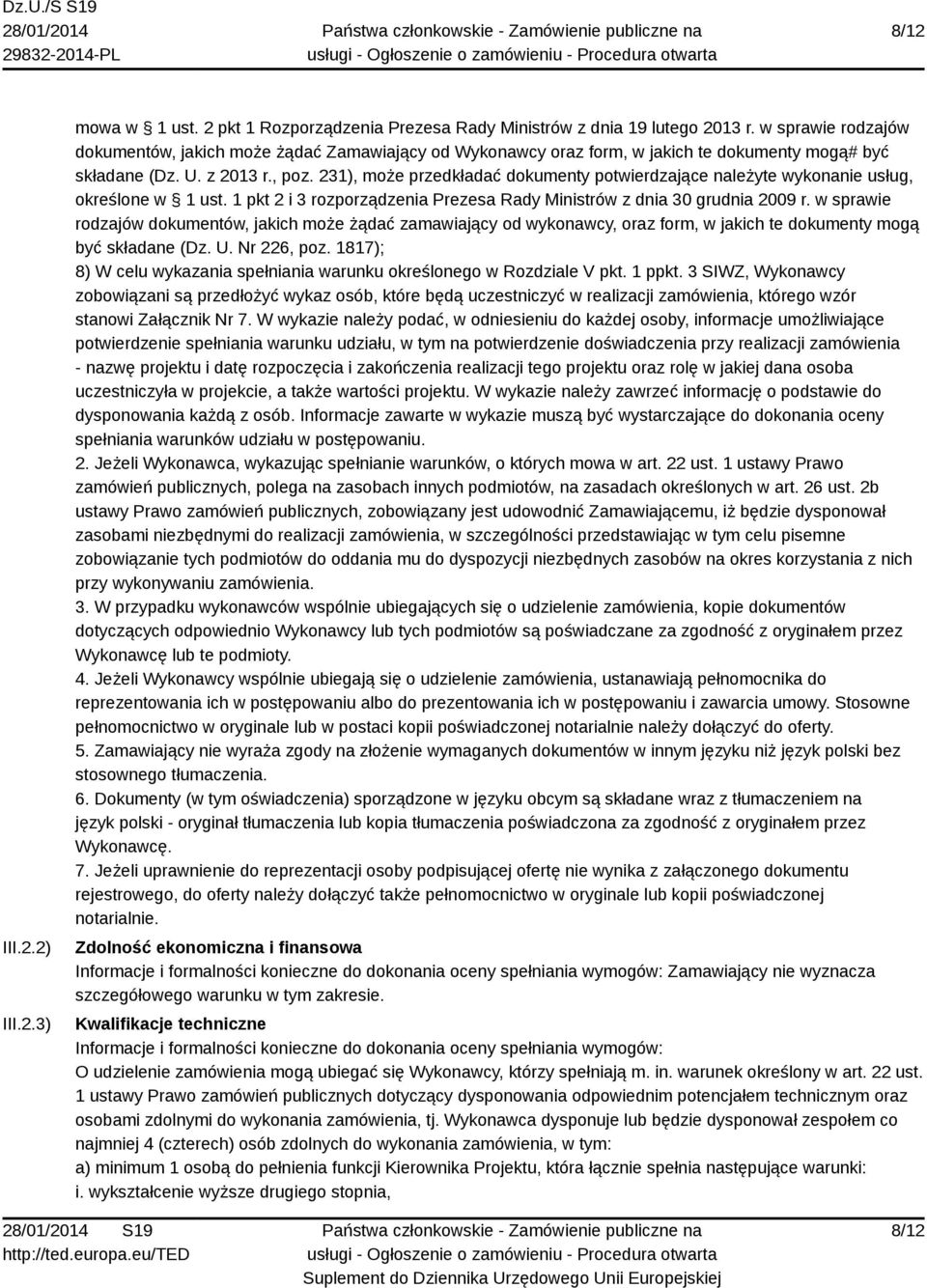 231), może przedkładać dokumenty potwierdzające należyte wykonanie usług, określone w 1 ust. 1 pkt 2 i 3 rozporządzenia Prezesa Rady Ministrów z dnia 30 grudnia 2009 r.