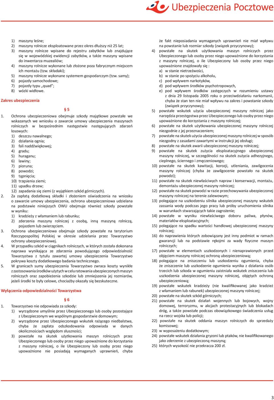 samy); 6) pojazdy samochodowe; 7) pojazdy typu quad ; 8) wózki widłowe. Zakres ubezpieczenia 5 1.