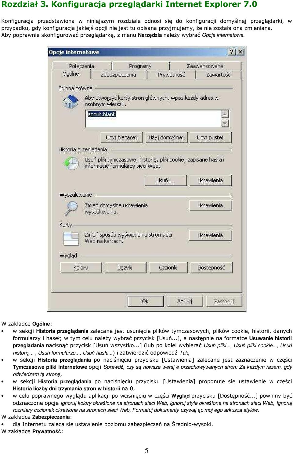 zmieniana. Aby poprawnie skonfigurować przeglądarkę, z menu Narzędzia należy wybrać Opcje internetowe.