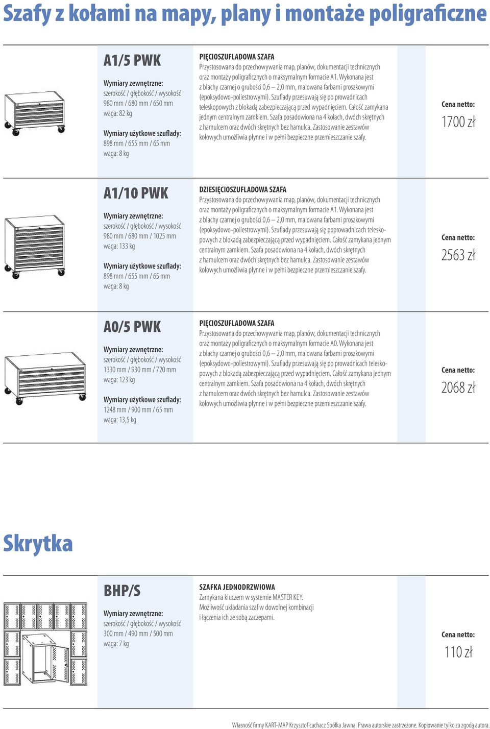 Wykonana jest z blachy czarnej o grubości 0,6 2,0 mm, malowana farbami proszkowymi (epoksydowo-poliestrowymi).