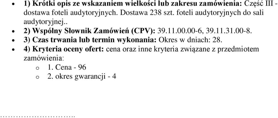 00.00-6, 39.11.31.00-8. 3) Czas trwania lub termin wykonania: Okres w dniach: 28.