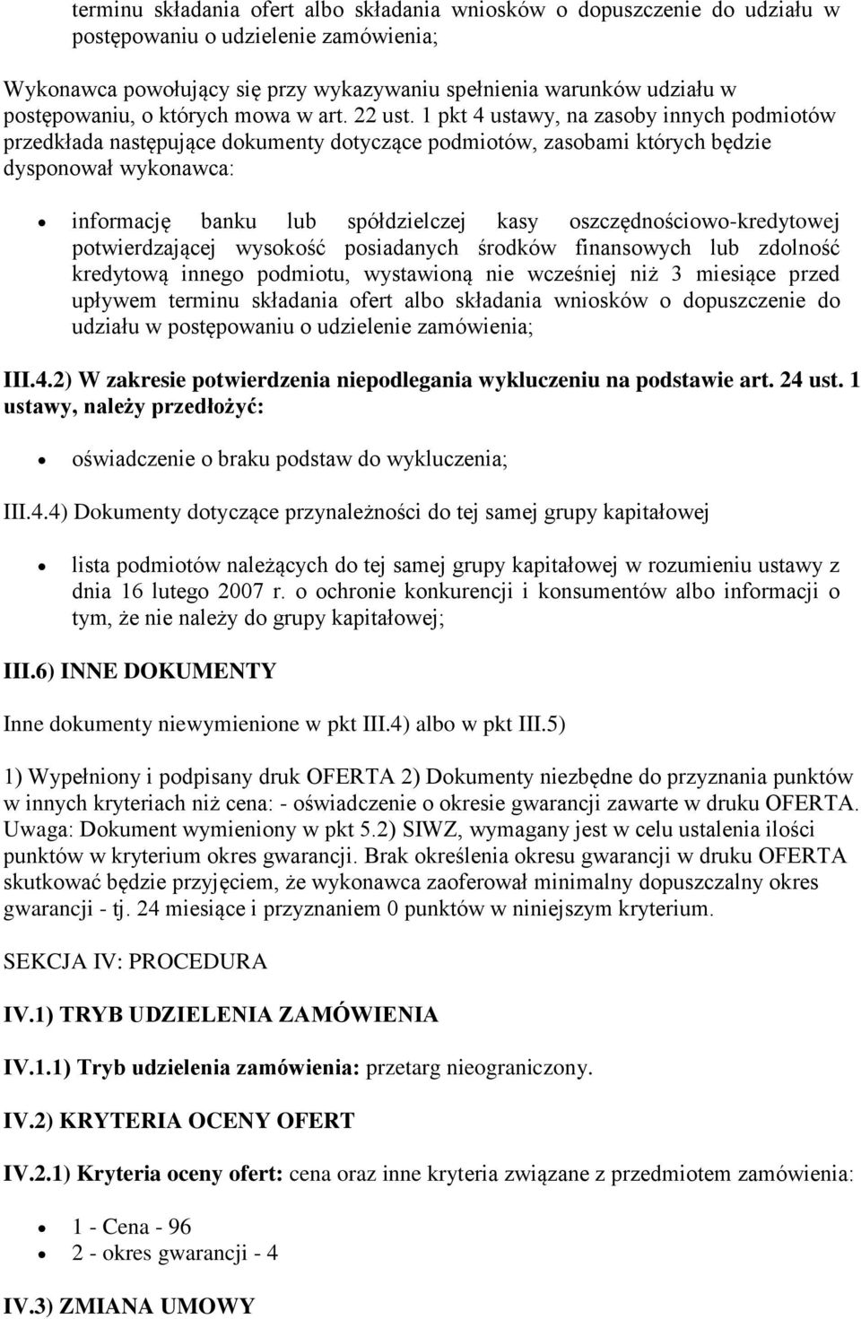 1 pkt 4 ustawy, na zasoby innych podmiotów przedkłada następujące dokumenty dotyczące podmiotów, zasobami których będzie dysponował wykonawca: informację banku lub spółdzielczej kasy