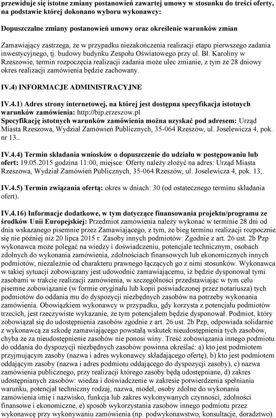 Karoliny w Rzeszowie, termin rozpoczęcia realizacji zadania może ulec zmianie, z tym że 28 dniowy okres realizacji zamówienia będzie zachowany. IV.4)
