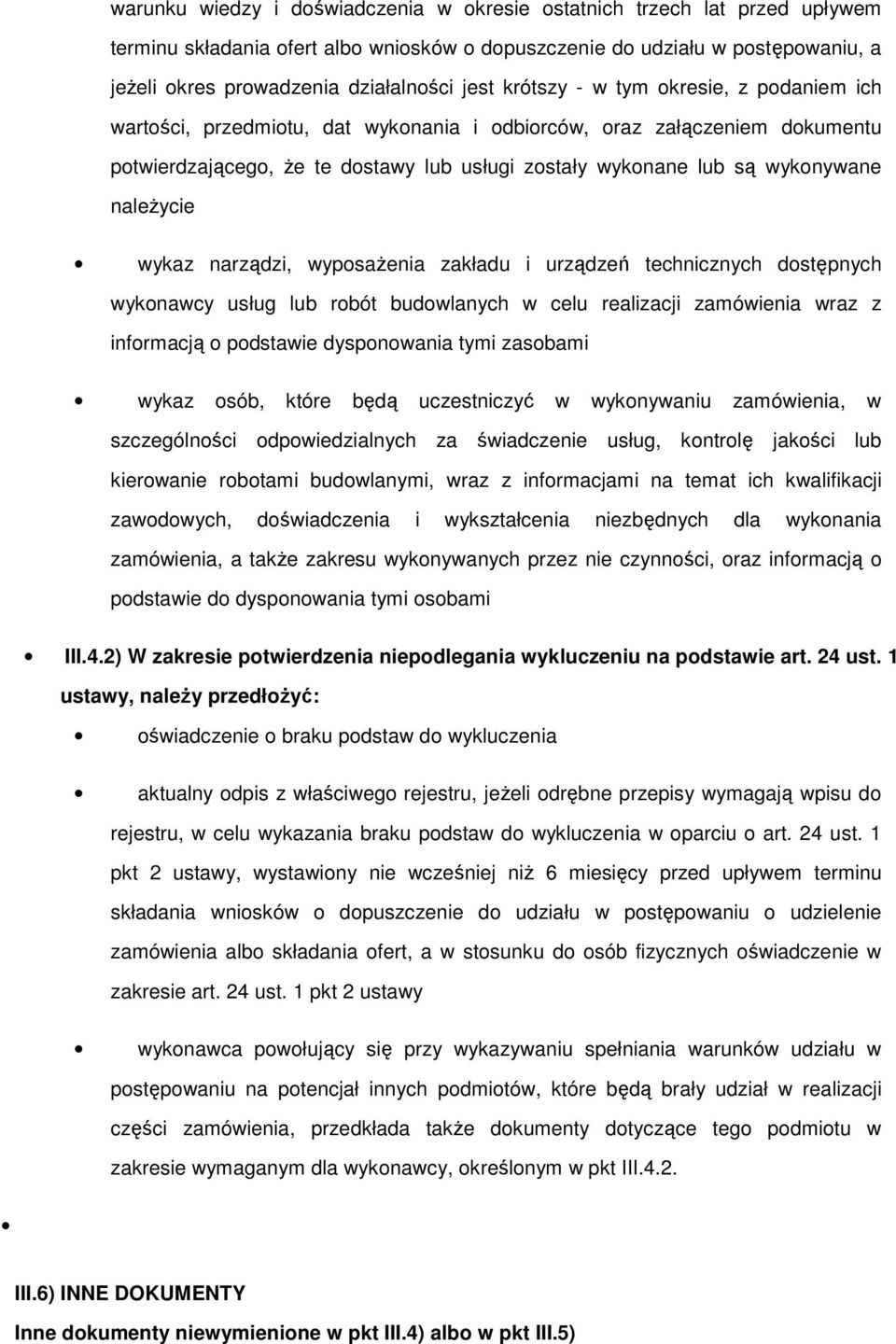 wypsaŝenia zakładu i urządzeń technicznych dstępnych wyknawcy usług lub rbót budwlanych w celu realizacji zamówienia wraz z infrmacją pdstawie dyspnwania tymi zasbami wykaz sób, które będą