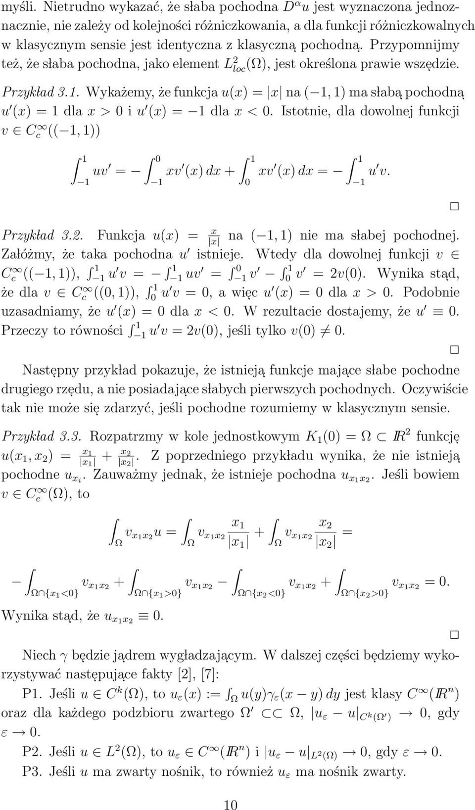 pochodna. Przypomnijmy też, że s laba pochodna, jako element L 2 loc(), jest określona prawie wsze dzie. Przyk lad 3.1.