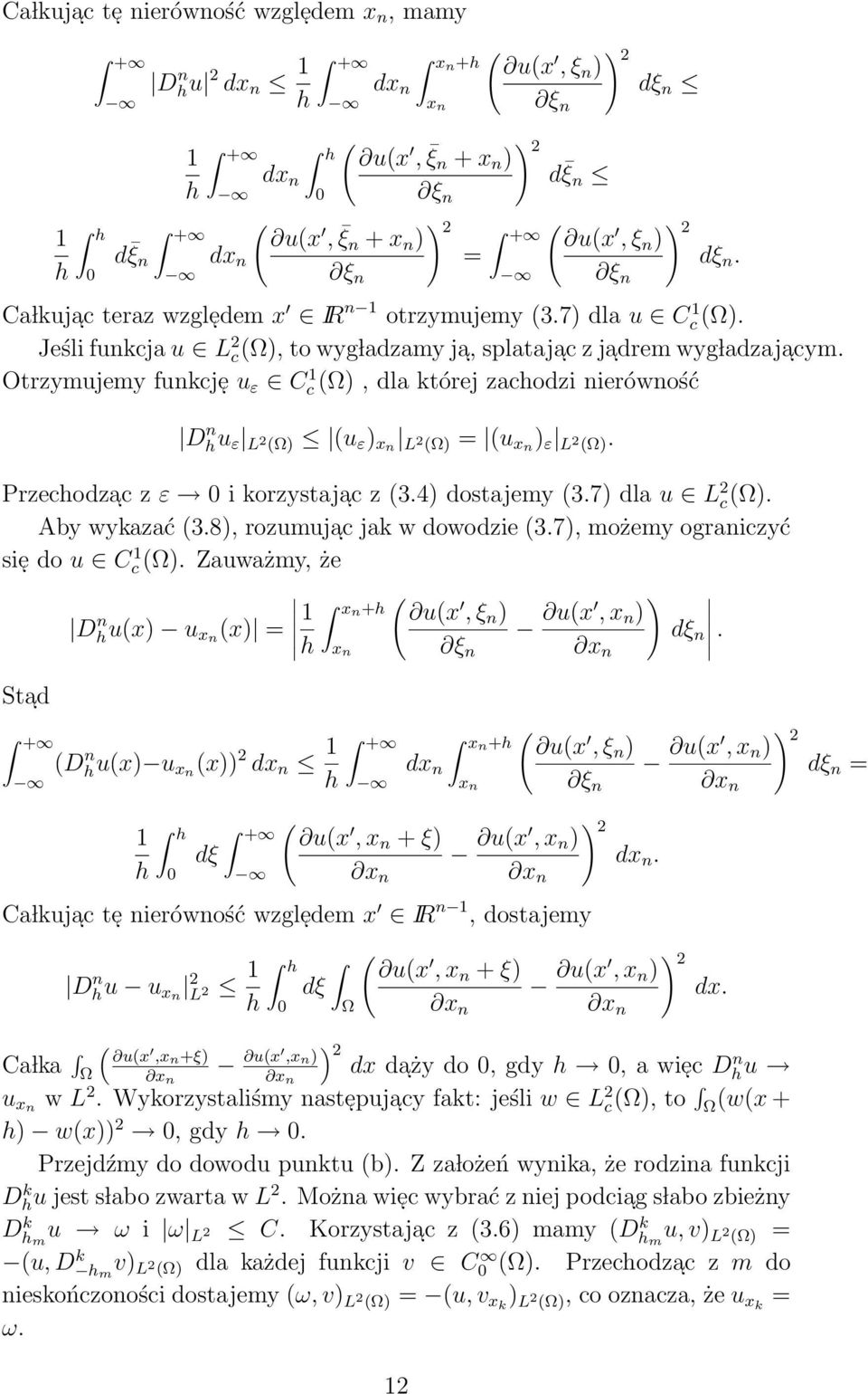 Otrzymujemy funkcje u ε C 1 c (), dla której zachodzi nierówność D n hu ε L 2 () (u ε ) xn L 2 () = (u xn ) ε L 2 (). Przechodza c z ε 0 i korzystaja c z (3.4) dostajemy (3.7) dla u L 2 c().