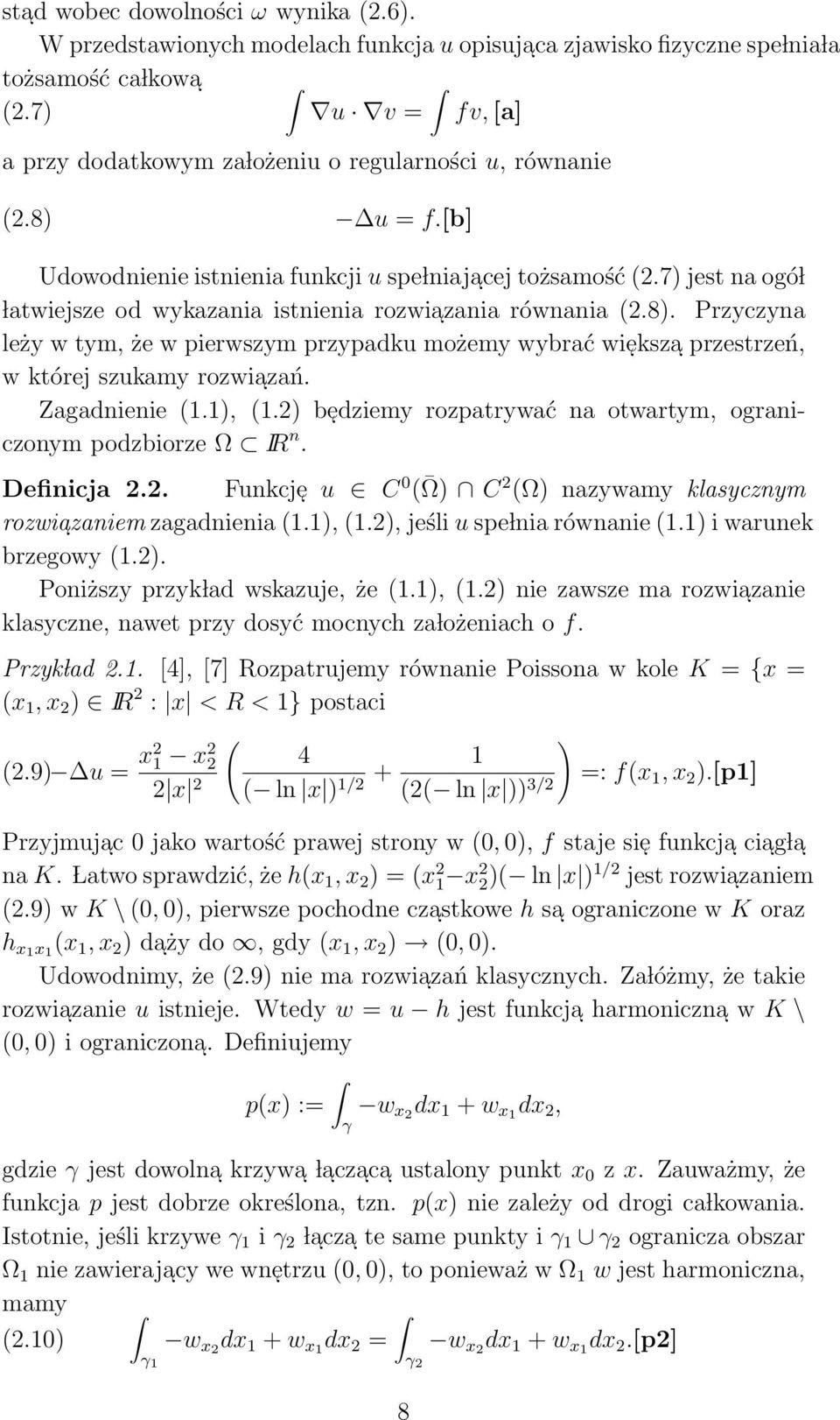 7) jest na ogó l latwiejsze od wykazania istnienia rozwia zania równania (2.8). Przyczyna leży w tym, że w pierwszym przypadku możemy wybrać wie ksza przestrzeń, w której szukamy rozwia zań.
