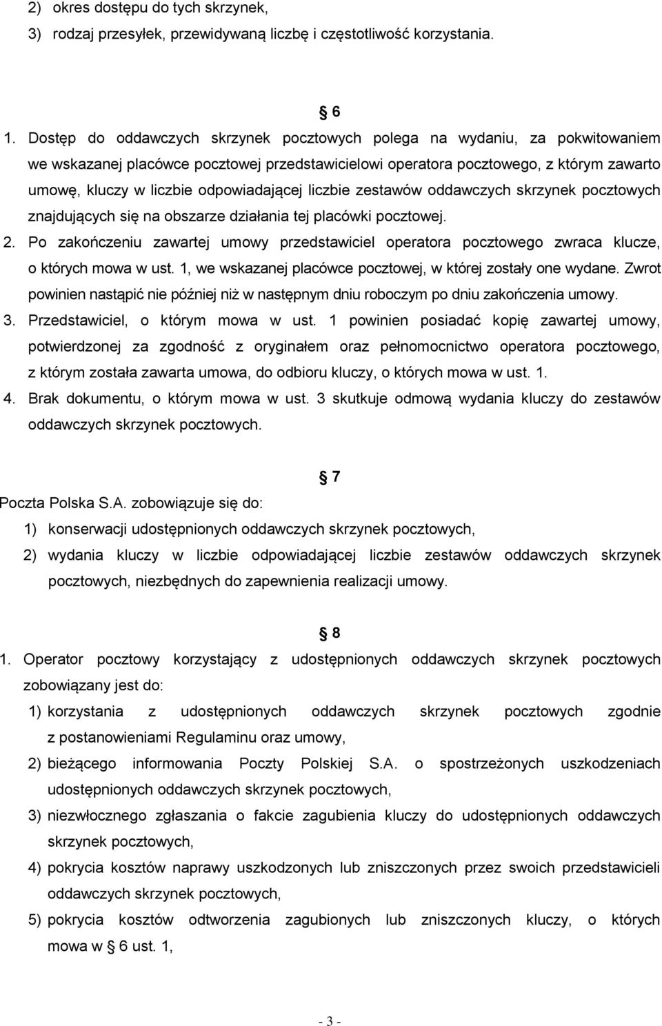 odpowiadającej liczbie zestawów oddawczych skrzynek pocztowych znajdujących się na obszarze działania tej placówki pocztowej. 2.