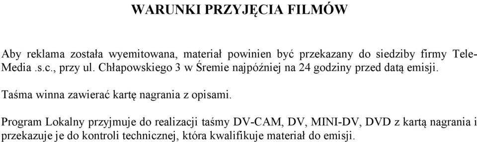 Taśma winna zawierać kartę nagrania z opisami.