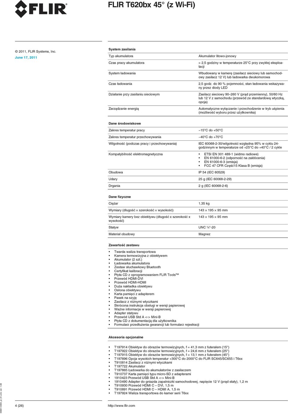 do 90 % pojemności, stan ładowania wskazywany przez diody LED Zasilacz sieciowy 90 260 V (prąd przemienny), 50/60 Hz lub 12 V z samochodu (przewód ze standardową wtyczką, opcja) Automatyczne