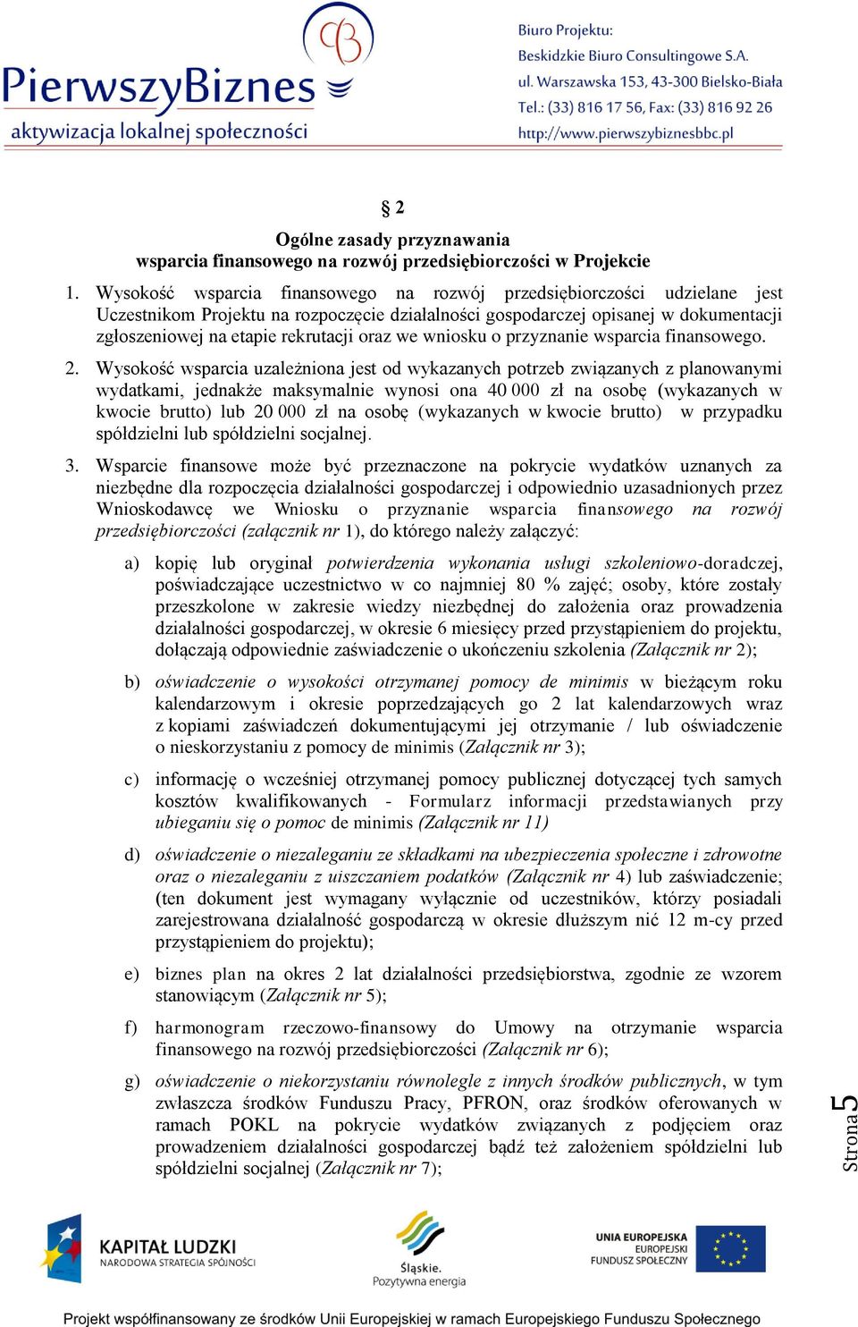 we wniosku o przyznanie wsparcia finansowego. 2.