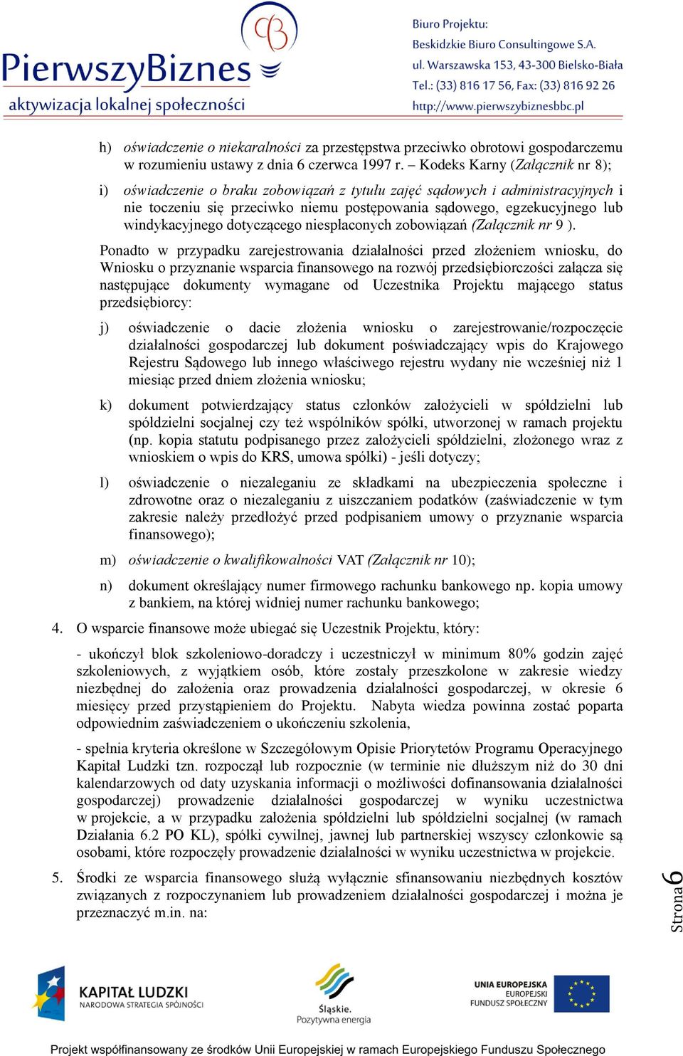 windykacyjnego dotyczącego niespłaconych zobowiązań (Załącznik nr 9 ).