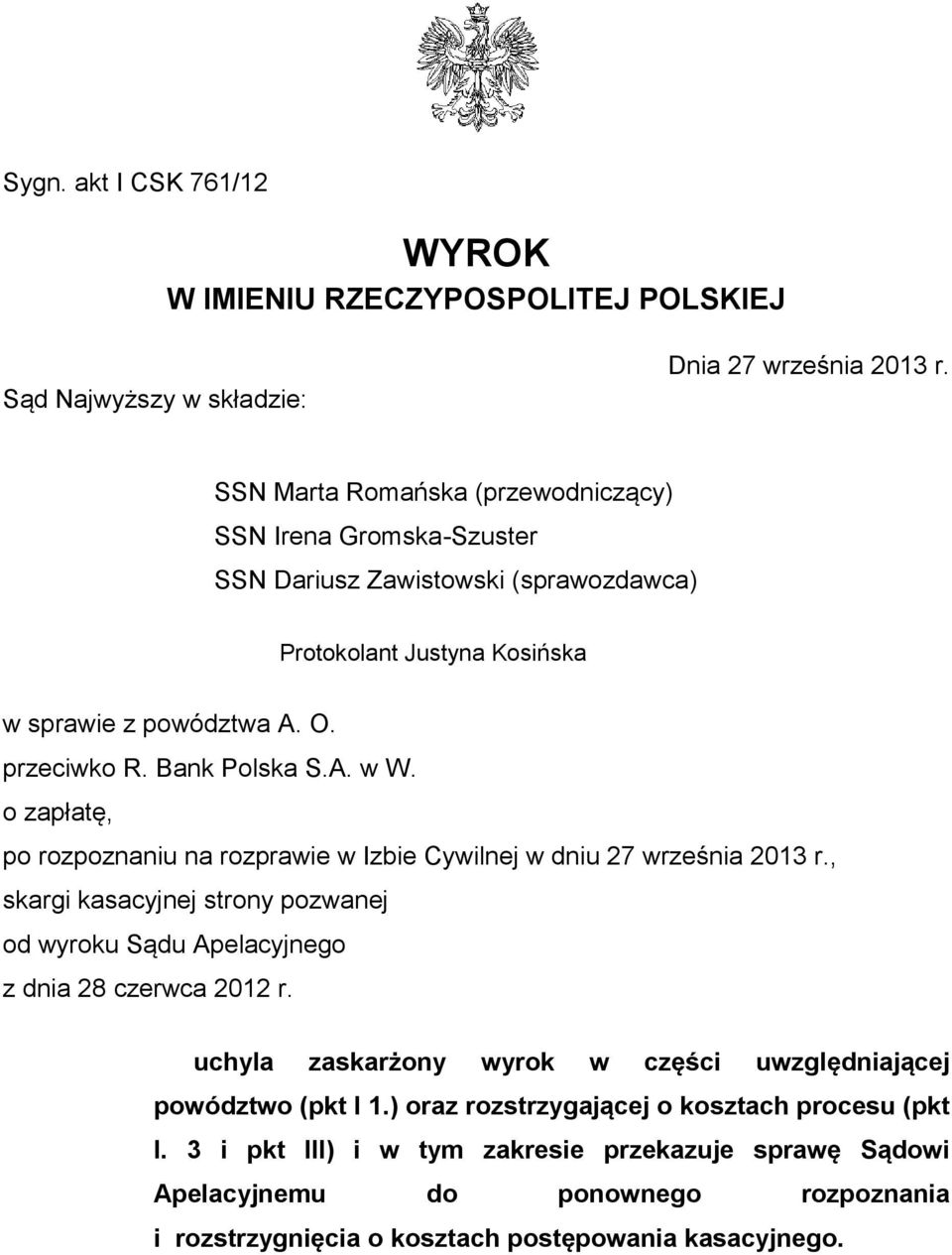 o zapłatę, po rozpoznaniu na rozprawie w Izbie Cywilnej w dniu 27 września 2013 r., skargi kasacyjnej strony pozwanej od wyroku Sądu Apelacyjnego z dnia 28 czerwca 2012 r.