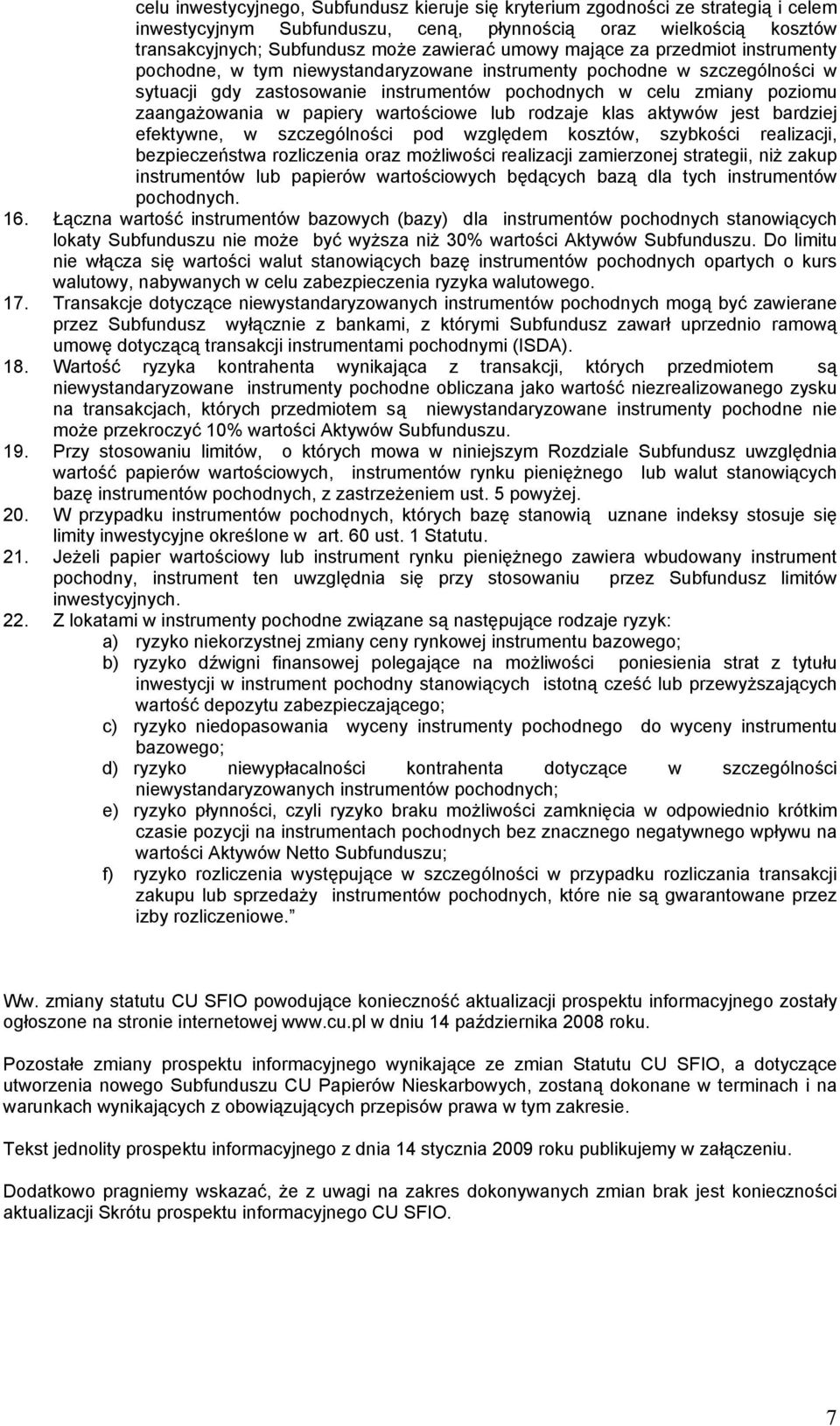 papiery wartościowe lub rodzaje klas aktywów jest bardziej efektywne, w szczególności pod względem kosztów, szybkości realizacji, bezpieczeństwa rozliczenia oraz możliwości realizacji zamierzonej